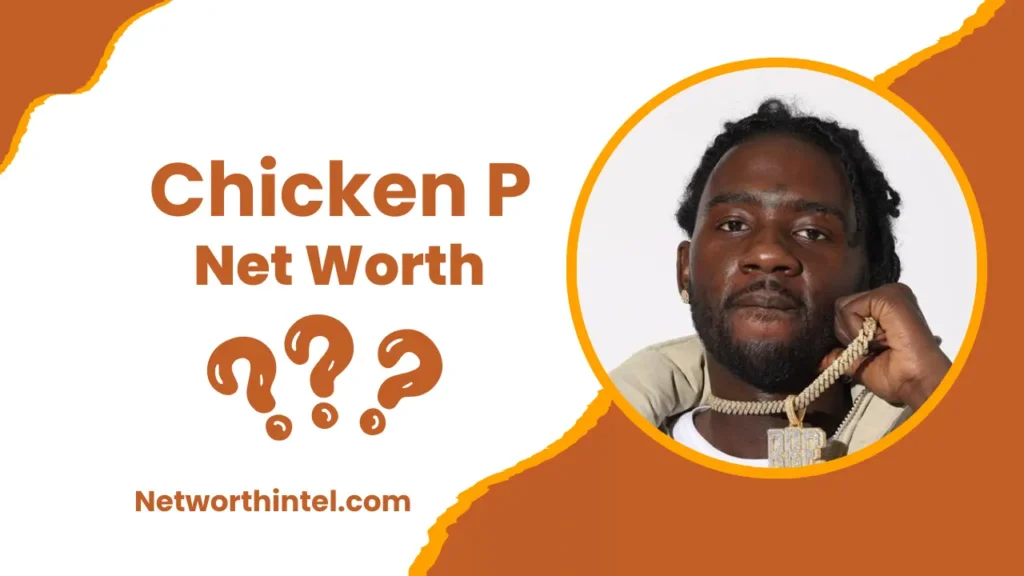 Chicken P Net Worth