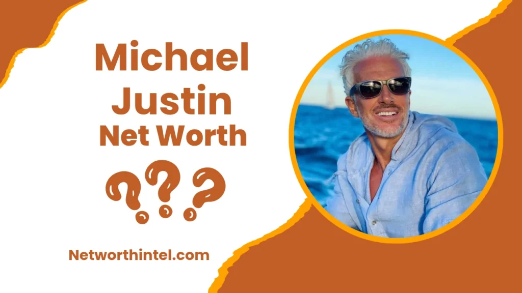 Michael Justin Net Worth