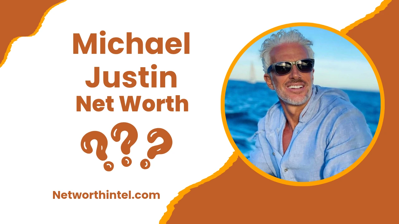 Michael Justin Net Worth